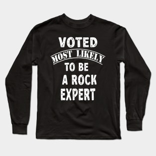 Voted Most Likely To Be A Rock Expert Long Sleeve T-Shirt